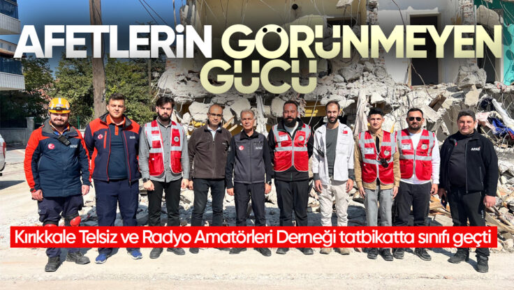 Afetlerin Görünmeyen Gücü: Kırıkkale’de Amatör Telsizciler Tatbikatta Sınıfı Geçti