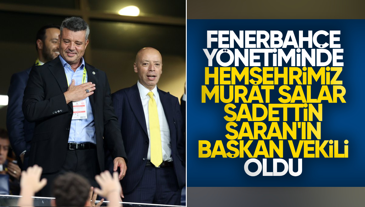 Fenerbahçe Yönetiminde Kırıkkale’li Hemşehrimiz Murat Salar, Sadettin Saran’ın Başkan Vekili Oldu