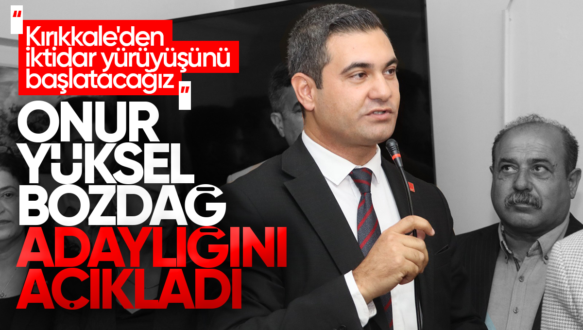 Onur Yüksel Bozdağ’dan Adaylık Açıklaması: ‘Kırıkkale’den İktidar Yürüyüşünü Başlatacağız’