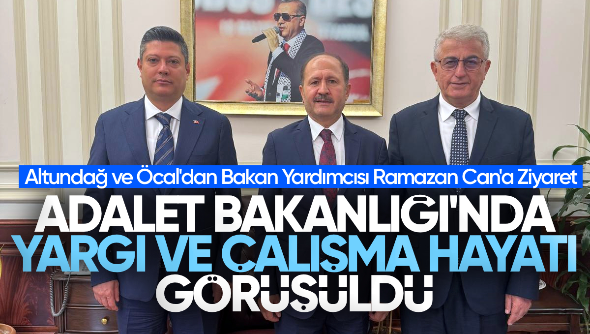 Adalet Bakanlığı’nda Yargı ve Çalışma Hayatı Görüşmesi: Uysal Altundağ ve Mürsel Öcal’dan Bakan Yardımcısı Ramazan Can’a Ziyaret