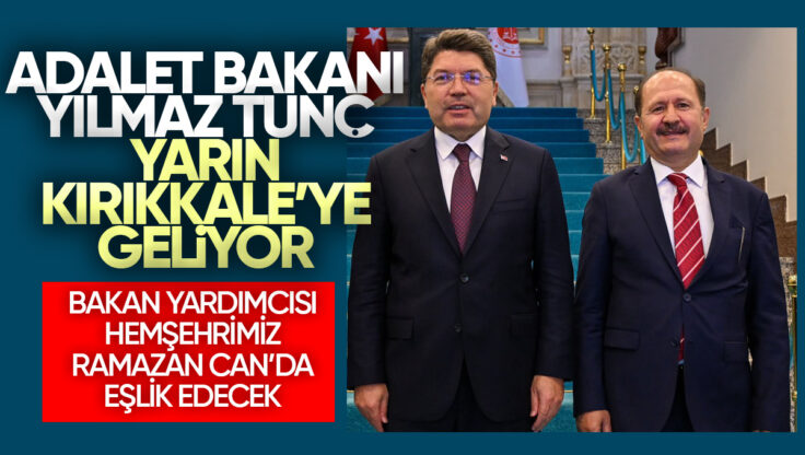 Adalet Bakanı Yılmaz Tunç, Kırıkkale’ye Geliyor