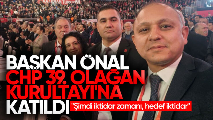 Kırıkkale Belediye Başkanı Ahmet Önal, CHP 39. Olağan Kurultayı’na Katıldı