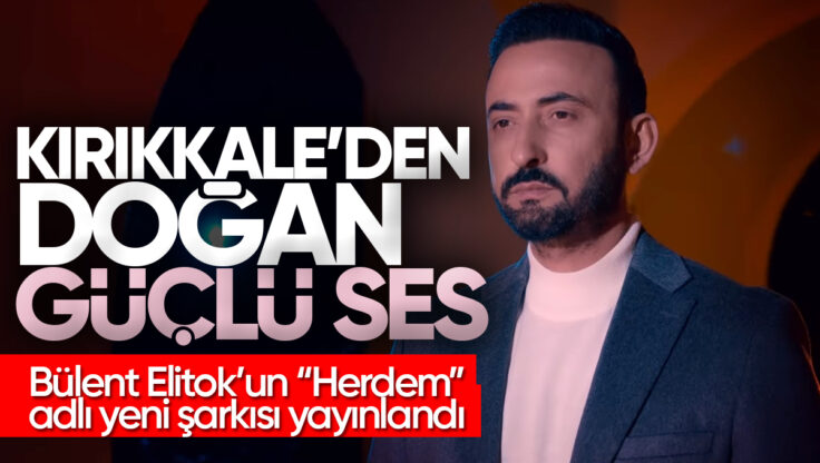 Kırıkkale’li Sanatçı Bülent Elitok’un ‘Herdem’ İsimli Şarkısı YouTube’da Yayınlandı