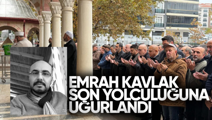 Kırıkkale’li Sevilen Esnaf Emrah Kavlak Son Yolculuğuna Uğurlandı