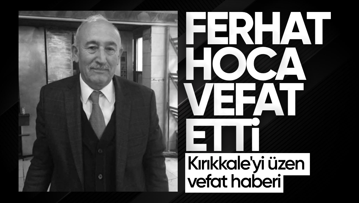 Kırıkkale Ferhat Hoca’yı Kaybetti: Güler Yüzlü İsim Son Yolculuğuna Uğurlanıyor