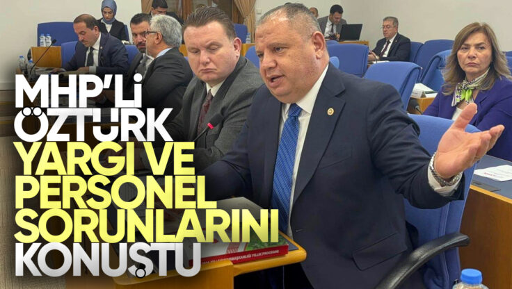 MHP Kırıkkale Milletvekili Halil Öztürk, 2026 Bütçesi Görüşmelerinde Yargı ve Personel Sorunlarına Dikkat Çekti