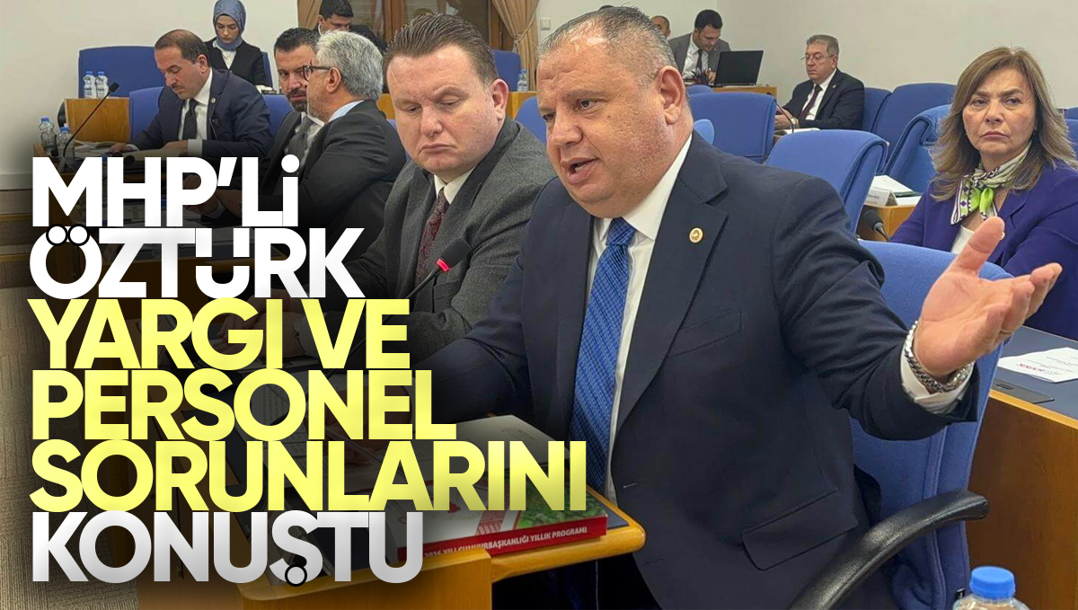 MHP Kırıkkale Milletvekili Halil Öztürk, 2026 Bütçesi Görüşmelerinde Yargı ve Personel Sorunlarına Dikkat Çekti