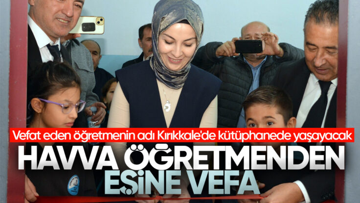 Vefat Eden Öğretmenin Adı Kırıkkale’de Kütüphanede Yaşayacak: Anlamlı Projeyle Eğitime Umut Oldu