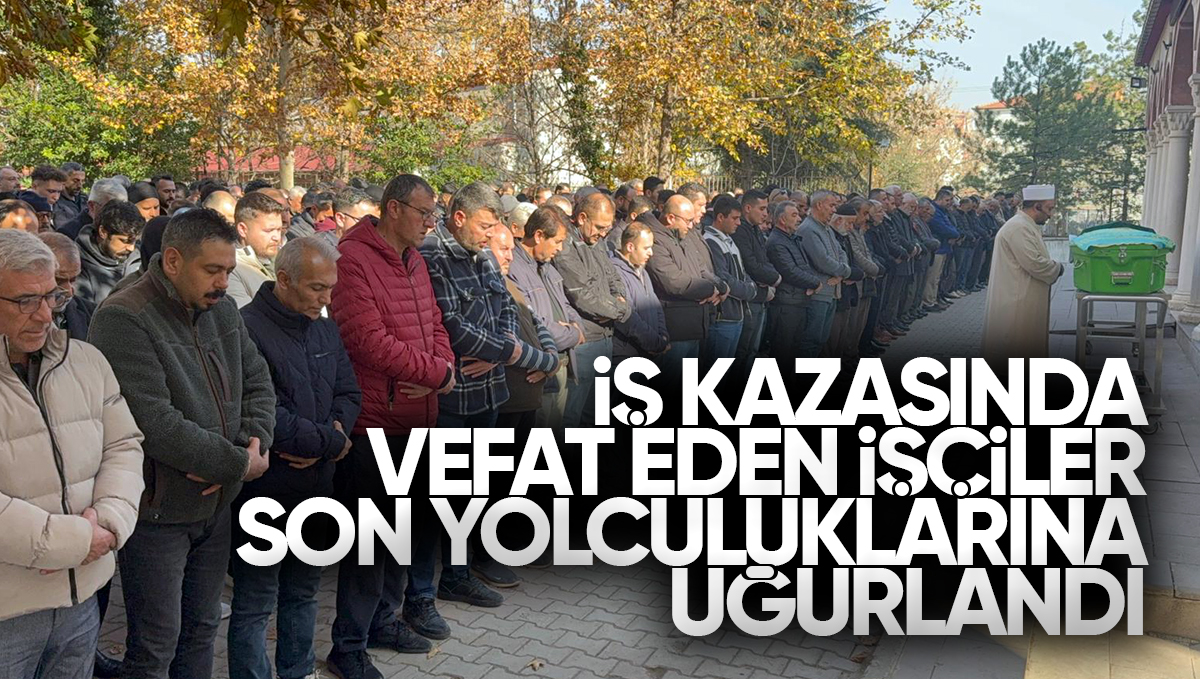 Kırıkkale’de İş Kazasında Hayatını Kaybeden İşçiler Son Yolculuklarına Uğurlandılar