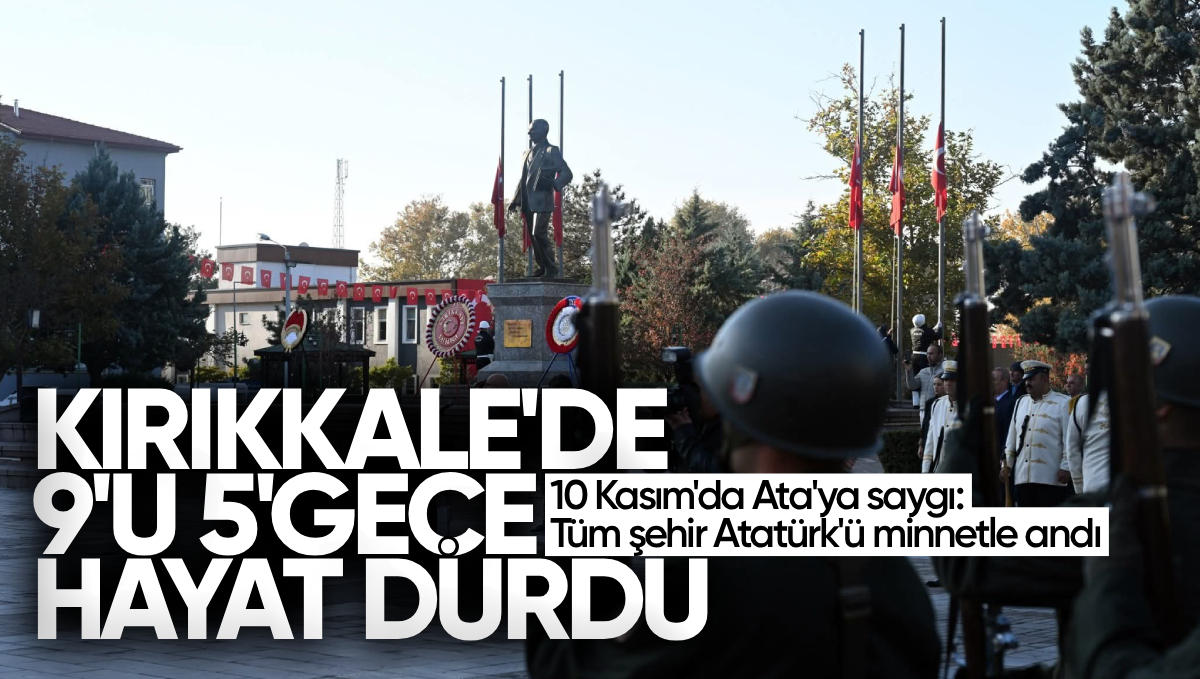 Kırıkkale’de 10 Kasım’da Ata’ya Saygı: Tüm Şehir Atatürk’ü Minnetle Andı