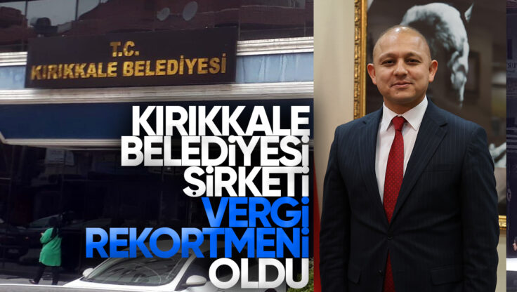 Kırıkkale Belediyesi Personel Hizmetleri A.Ş. Vergi Rekortmeni Oldu