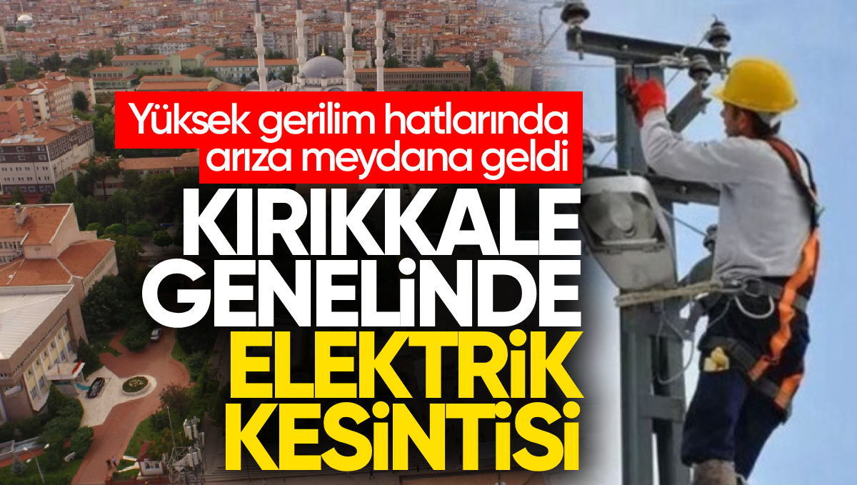 Kırıkkale’de Geniş Çaplı Elektrik Kesintisi: Sebebi Belli Oldu