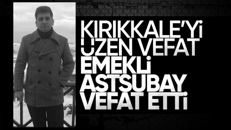 Kırıkkale’li Emekli Astsubay Hayatını Kaybetti