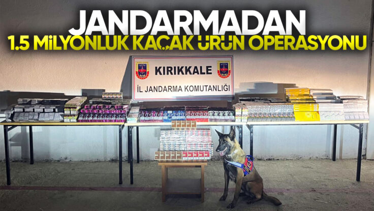Kırıkkale’de Jandarmadan 1,5 Milyon TL’lik Kaçak Ürün Operasyonu