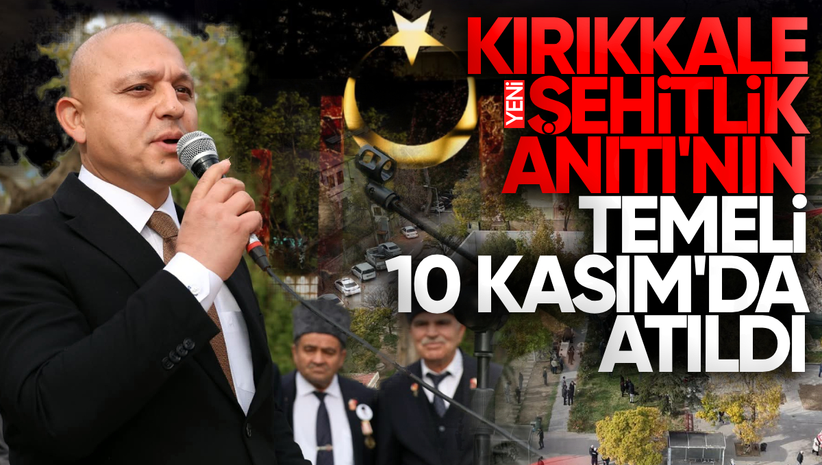 Kırıkkale’de Yeni Şehitlik Anıtı’nın Temeli 10 Kasım’da Dualarla Atıldı