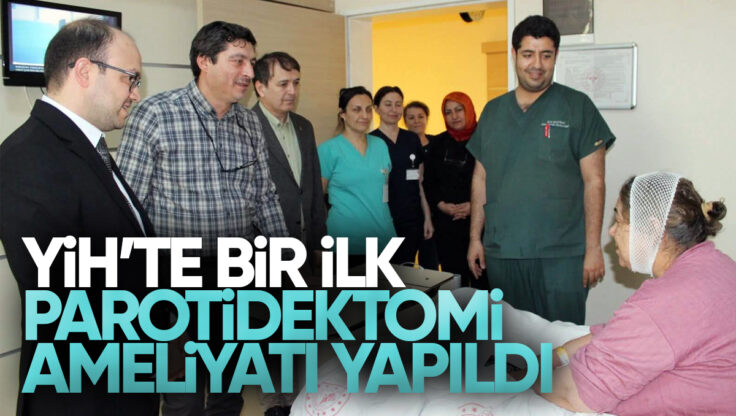 Kırıkkale Yüksek İhtisas Hastanesi’nde İlk Kez Parotidektomi Ameliyatı Başarıyla Yapıldı