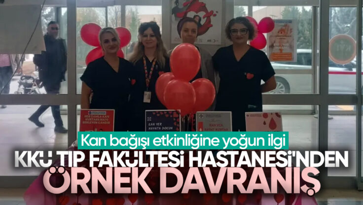 Kırıkkale Üniversitesi Tıp Fakültesi Hastanesi’nden Örnek Davranış: Kan Bağışı Etkinliğine Yoğun İlgi