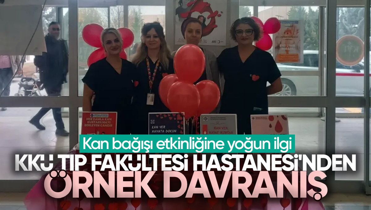 Kırıkkale Üniversitesi Tıp Fakültesi Hastanesi’nden Örnek Davranış: Kan Bağışı Etkinliğine Yoğun İlgi