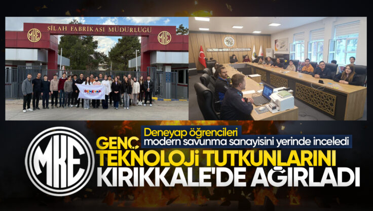 MKE, Genç Teknoloji Tutkunlarını Kırıkkale’de Ağırladı: Deneyap Öğrencileri Modern Savunma Sanayisini Yerinde İnceledi