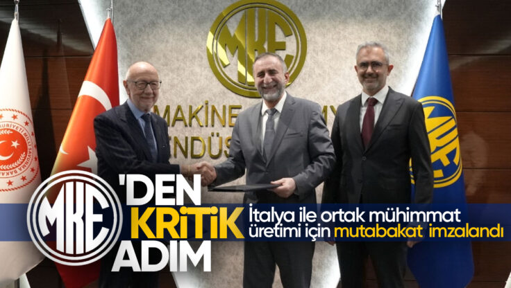 MKE ve İtalya’dan Kritik Adım: Ortak Mühimmat Üretimi İçin Mutabakat Zaptı İmzalandı