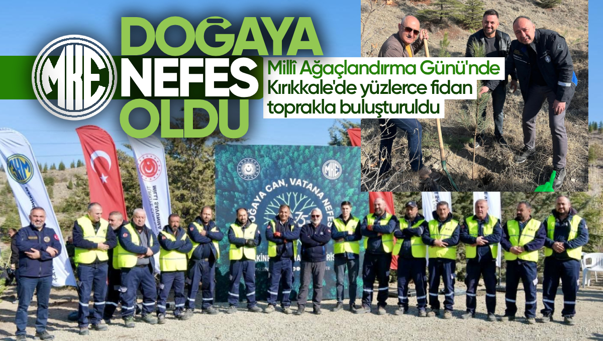 MKE, Millî Ağaçlandırma Günü’nde Kırıkkale’de Yüzlerce Fidana Can Verdi