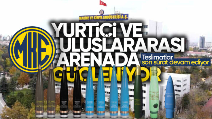 MKE, Yurt İçi ve Uluslararası Arenada Güçleniyor: Teslimatlar Son Sürat Devam Ediyor
