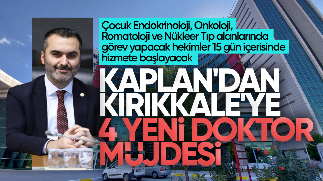 Mustafa Kaplan’dan Kırıkkale’ye 4 Yeni Uzman Doktor Müjdesi