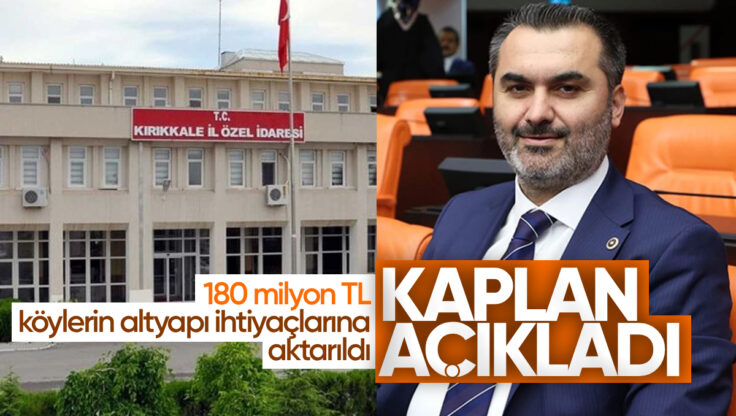 AK Parti Kırıkkale Milletvekili Mustafa Kaplan Açıkladı: 180 Milyon TL Köylerin Altyapı İhtiyaçlarına Aktarıldı