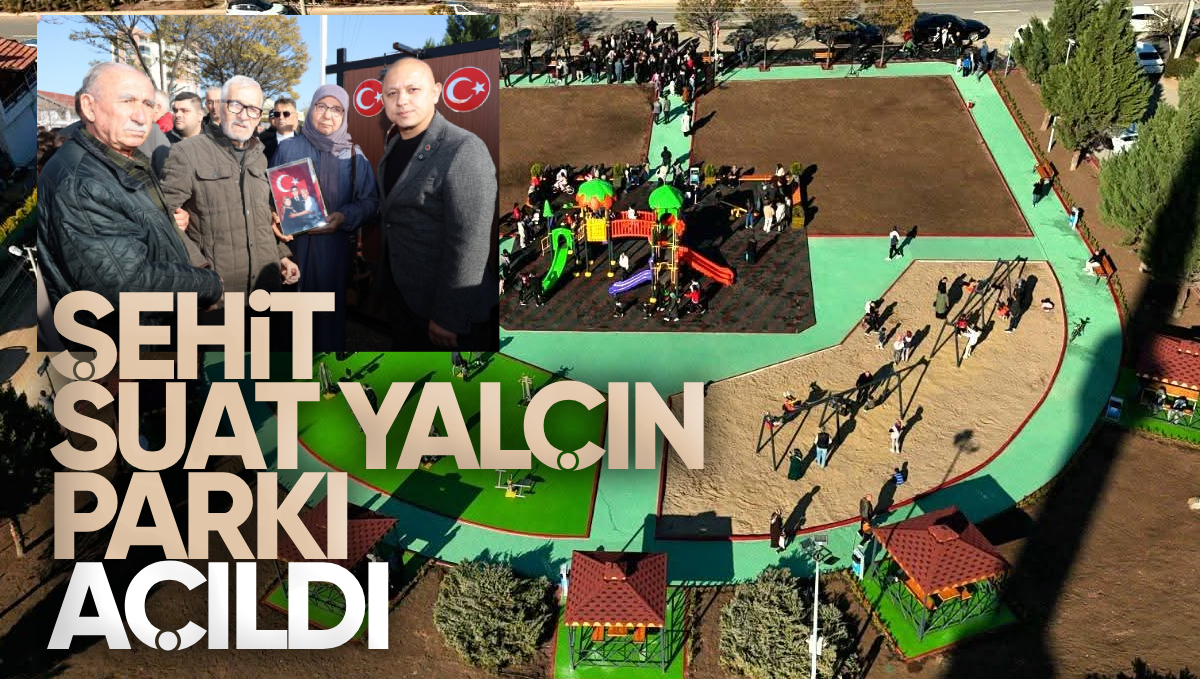 Kırıkkale’de Şehit Suat Yalçın Parkı Hizmete Açıldı