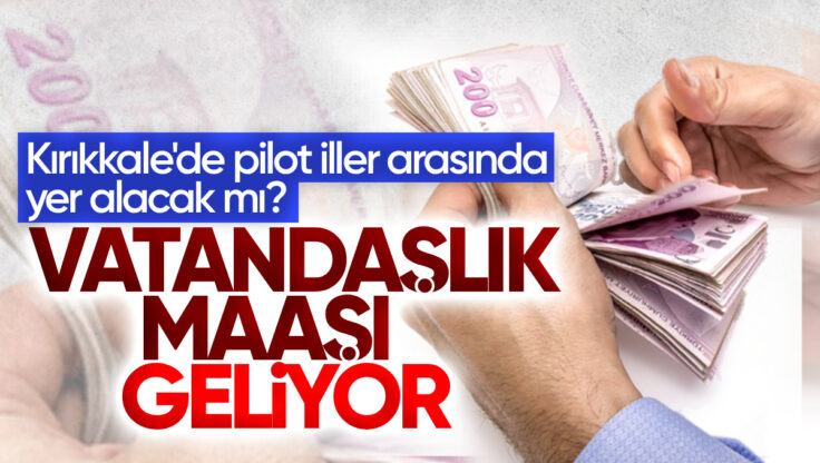 Dar Gelirli Aileye Vatandaşlık Maaşı Geliyor! Kırıkkale’de Pilot İller Arasında Yer Alacak Mı?