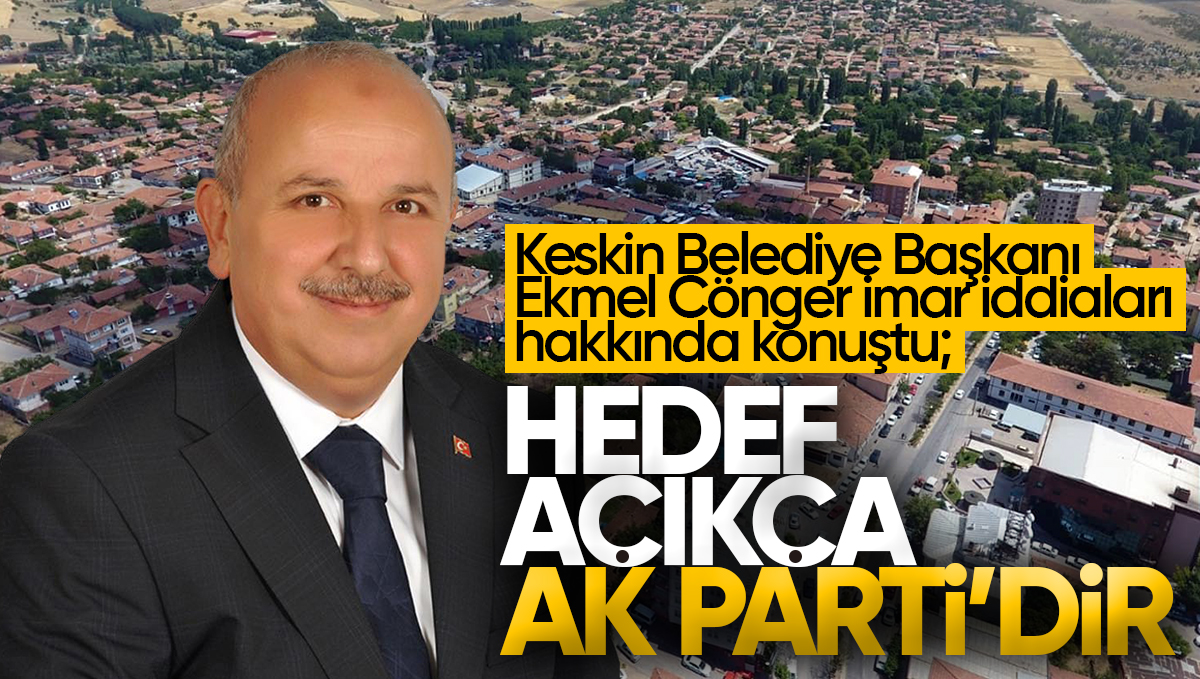 Keskin Belediye Başkanı Ekmel Cönger İmar İddiaları İle İlgili Açıklamalarda Bulundu
