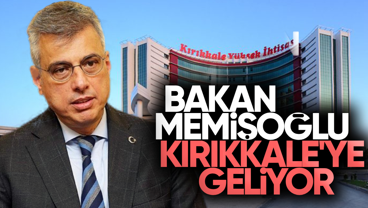 Sağlık Bakanı Kemal Memişoğlu Kırıkkale’ye Geliyor