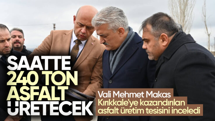 Kırıkkale Valisi Mehmet Makas, Kırıkkale’ye Kazandırılan ve Saatte 240 Ton Asfalt Üretim Kapasiteli Tesisi İnceledi