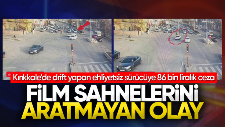 Kırıkkale’de Drift Yapan Ehliyetsiz Sürücüye 86 Bin Liralık Ceza