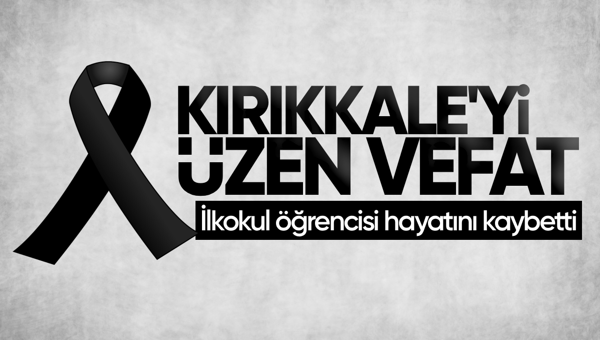 Kırıkkale’yi Üzen Vefat: İlkokul Öğrencisi Hayatını Kaybetti