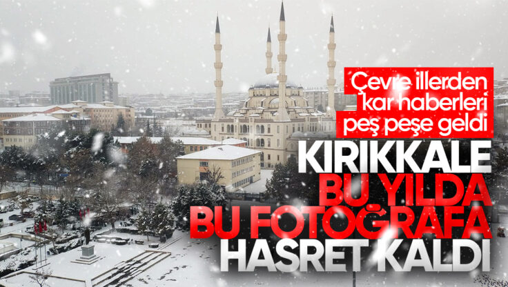 Çevre İllerden Kar Haberleri Peş Peşe Geldi: Kırıkkale’ye Kar Neden Yağmıyor?