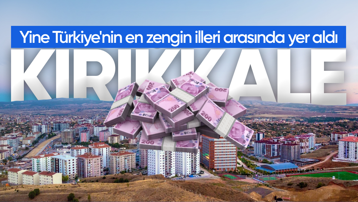 Kırıkkale, Yine Türkiye’nin En Zengin İlleri Arasında Yer Aldı