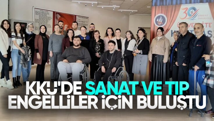 Kırıkkale Üniversitesi’nde Engelliler Günü İçin Sanat ve Tıp Buluştu
