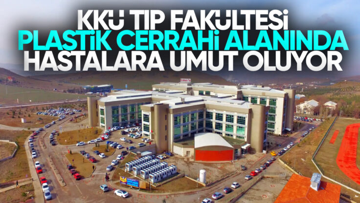 Kırıkkale Üniversitesi Tıp Fakültesi Plastik Cerrahide Sınır Tanımıyor!