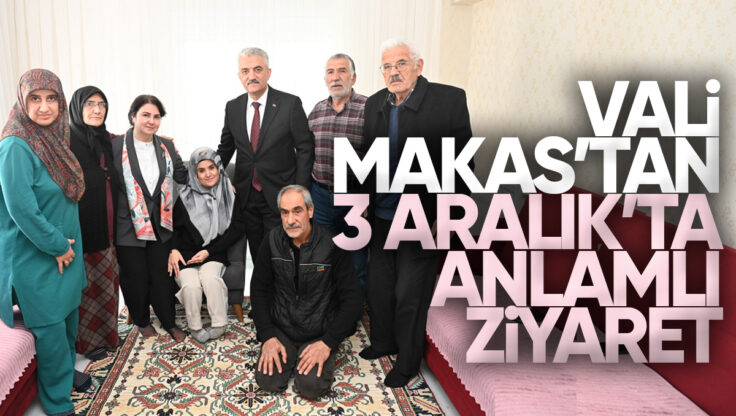 Kırıkkale Valisi Makas’tan 3 Aralık Dünya Engelliler Günü’nde Anlamlı Ziyaret