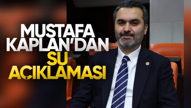 AK Parti Kırıkkale Milletvekili Mustafa Kaplan’dan Su Açıklaması