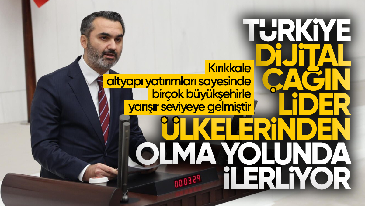 AK Parti Kırıkkale Milletvekili Mustafa Kaplan: ‘Türkiye Dijital Çağın Lider Ülkelerinden Biri Olma Yolunda İlerliyor’