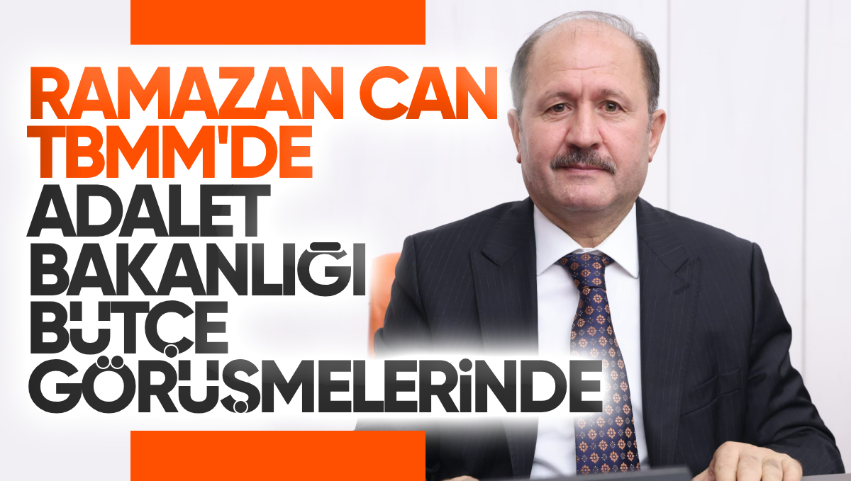 Ramazan Can, TBMM’de Adalet Bakanlığı Bütçe Görüşmelerinde