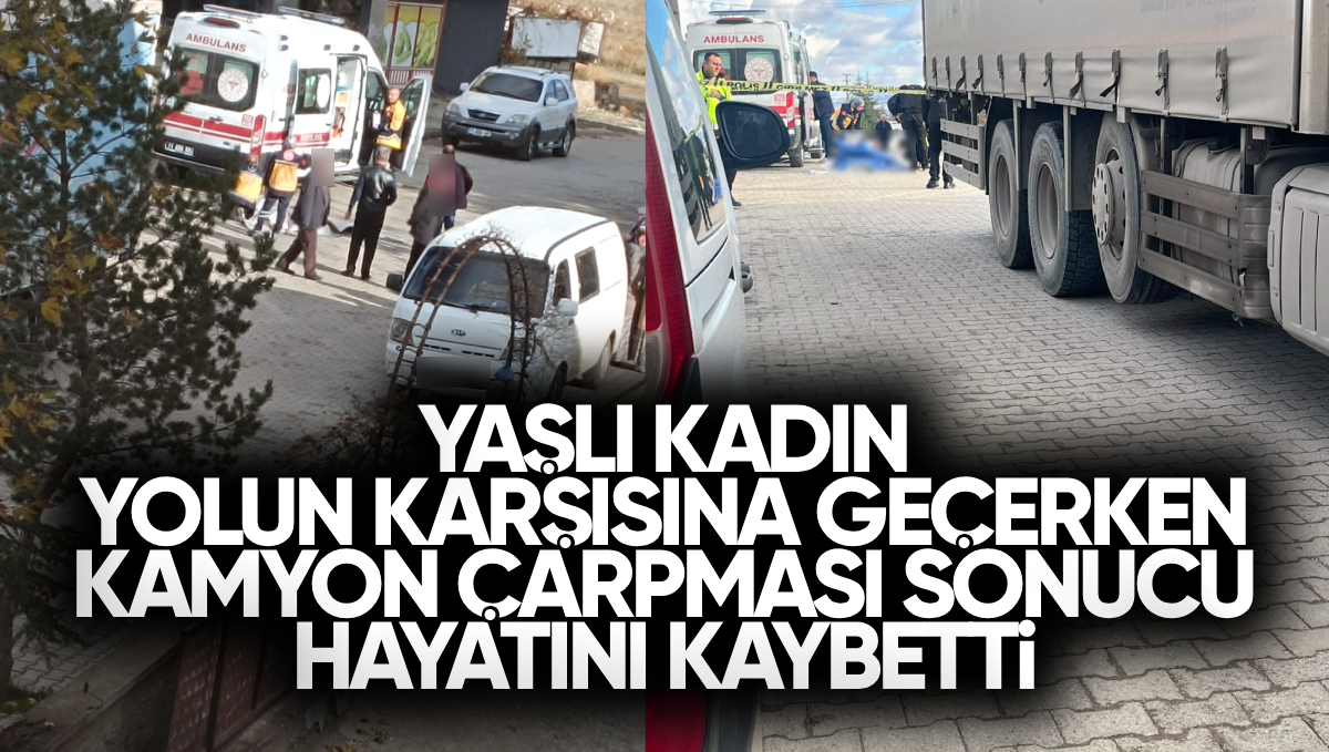 Kırıkkale’de Yaşlı Kadın Yolun Karşısına Geçerken Kamyon Çarpması Sonucu Hayatını Kaybetti