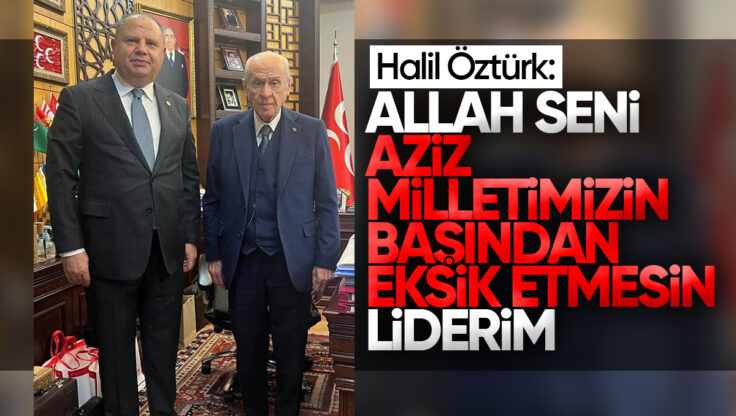 MHP Kırıkkale Milletvekili Halil Öztürk’ten Devlet Bahçeli’ye Anlamlı Doğum Günü Mesajı