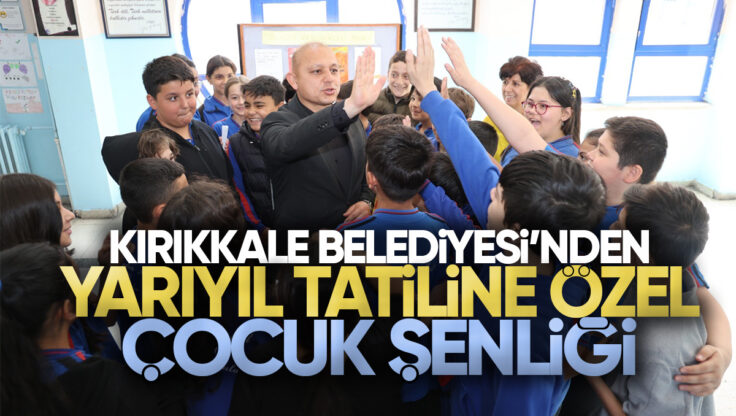 Kırıkkale Belediyesi’nden Yarıyıl Tatiline Özel Çocuk Şenliği