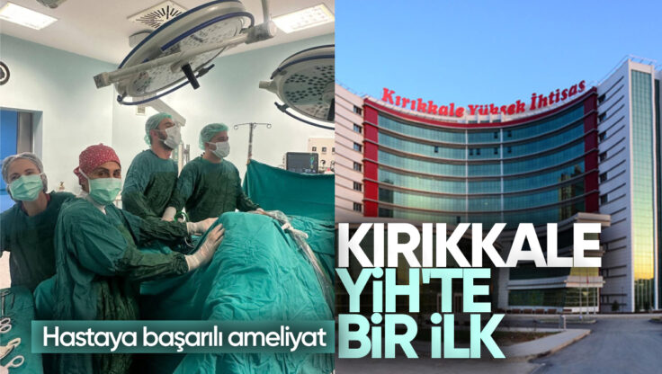 Kırıkkale Yüksek İhtisas Hastanesinde Bir İlk: Hastaya Başarılı Ameliyat