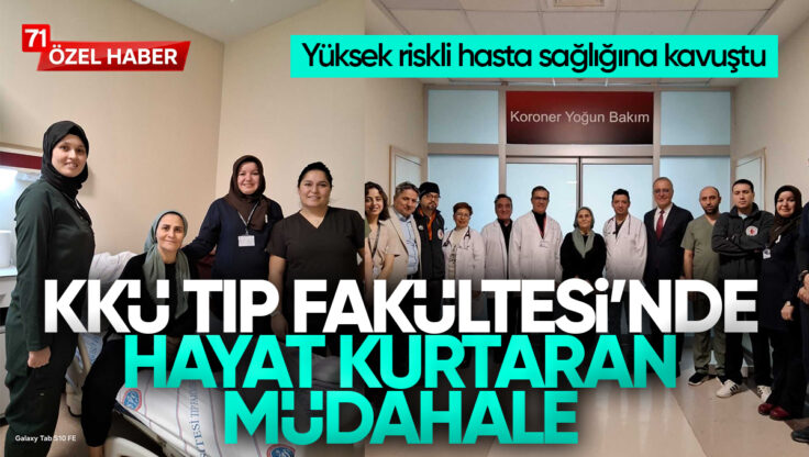 Kırıkkale Üniversitesi Tıp Fakültesi Hastanesinde Hayat Kurtaran Müdahale: Yüksek Riskli Hasta Sağlığına Kavuştu