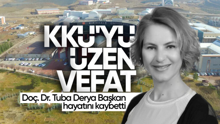 Kırıkkale Üniversitesi’nde Acı Kayıp: Doç. Dr. Tuba Derya Başkan Hayatını Kaybetti