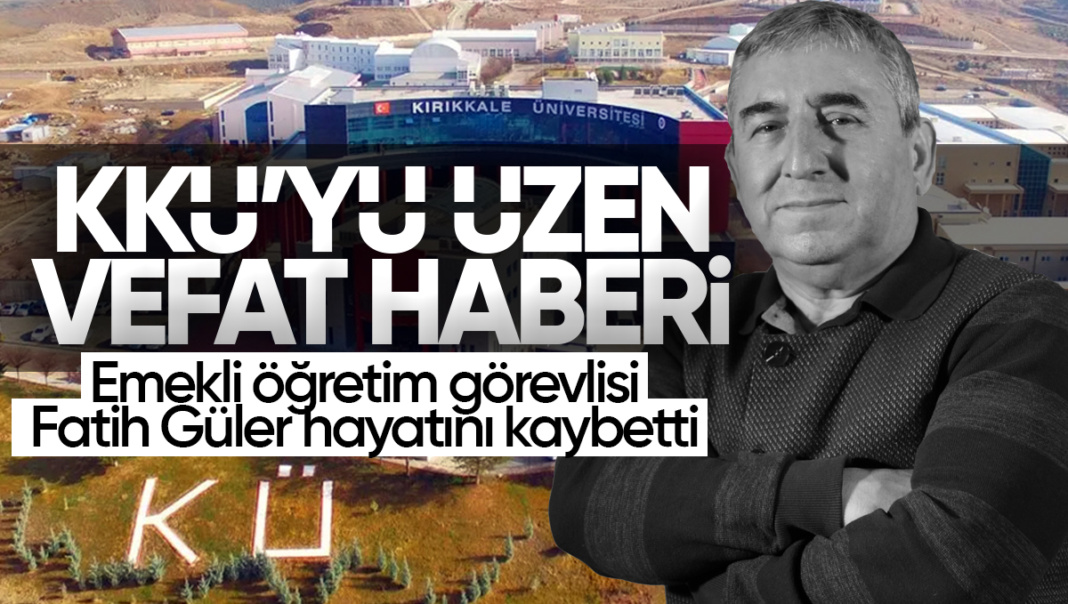 Kırıkkale Üniversitesi’nden Acı Haber: Emekli Öğretim Görevlisi Fatih Güler Hayatını Kaybetti